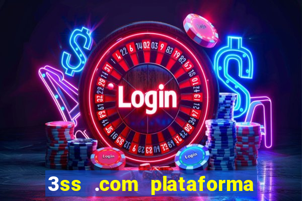 3ss .com plataforma de jogos